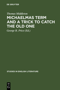 Michaelmas Term and a Trick to Catch the Old One: A Critical Edition