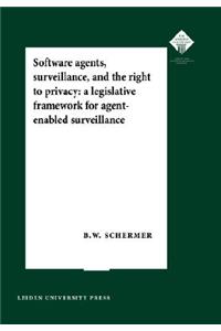 Software Agents, Surveillance, and the Right to Privacy