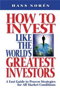How to invest Like the World's Greatest Investors
