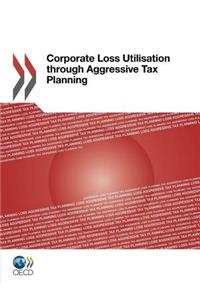 Corporate Loss Utilisation Through Aggressive Tax Planning