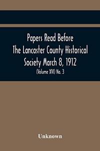 Papers Read Before The Lancaster County Historical Society March 8, 1912; History Herself, As Seen In Her Own Workshop; (Volume Xvi) No. 3