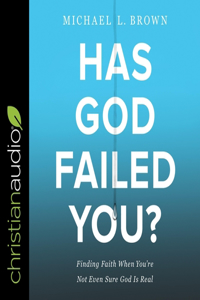 Has God Failed You?