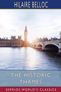 The Historic Thames (Esprios Classics)