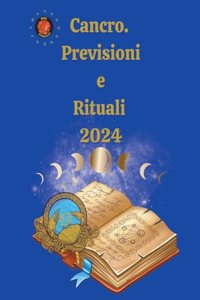 Cancro. Previsioni e Rituali 2024