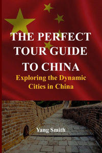 Perfect Tour Guide to China