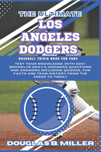 Ultimate Los Angeles Dodgers MLB Baseball Team Trivia Book For Fans