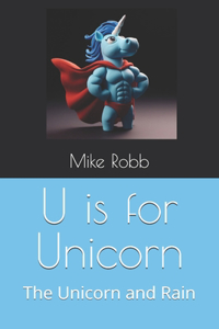 U is for Unicorn: The Unicorn and Rain