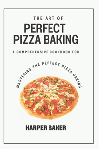 The Art of Perfect Pizza Baking