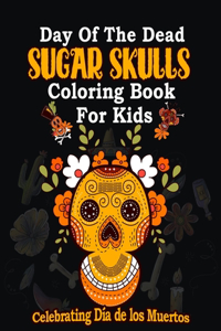 Day of the Dead Sugar Skulls Coloring book for kids