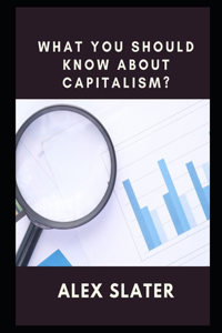What you should know about capitalism?