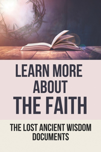Learn More About The Faith