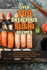 Over 100 Delicious Sushi Recipes