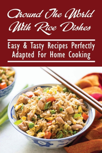 Around The World With Rice Dishes