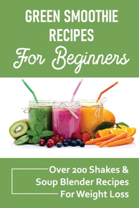 Green Smoothie Recipes For Beginners