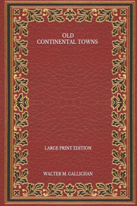 Old Continental Towns - Large Print Edition