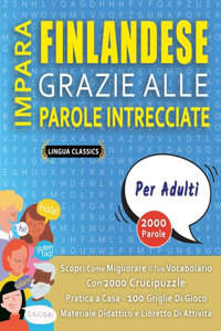 IMPARA FINLANDESE GRAZIE ALLE PAROLE INTRECCIATE - PER ADULTI - Scopri Come Migliorare Il Tuo Vocabolario Con 2000 Crucipuzzle e Pratica a Casa - 100 Griglie Di Gioco - Materiale Didattico e Libretto Di Attività