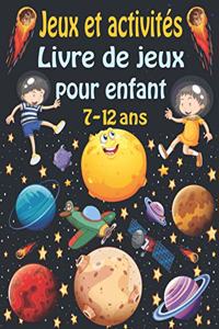 Jeux et activités: Livre de jeux enfant 7-12 ans - jeux de cerveau mixtes pour les enfants - Sudoku(4×4, 6×6, 9×9), Mots brouillés, Labyrinthes, Tic tac toe, Pages de 