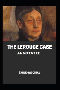 The Lerouge Case Annotated