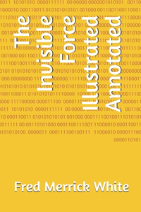 The Invisible Force Illustrated Annotated