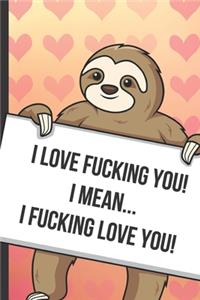 I Love Fucking You I Mean I Fucking Love You