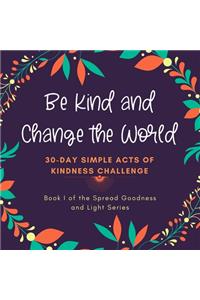 Be Kind and Change the World
