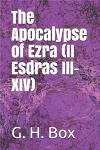 The Apocalypse of Ezra (II Esdras III-XIV)