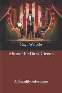 Above the Dark Circus