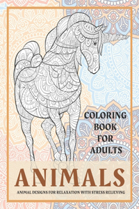 Animals - Coloring Book for adults - Animal Designs for Relaxation with Stress Relieving