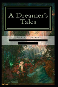 A Dreamer's Tales-Original Edition(Annotated)