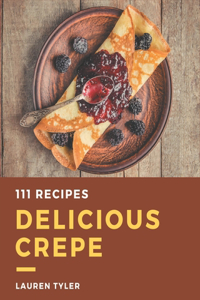 111 Delicious Crepe Recipes