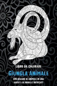 Giungla Animale - Libro da colorare - 100 disegni di animali in una varietà di modelli intricati