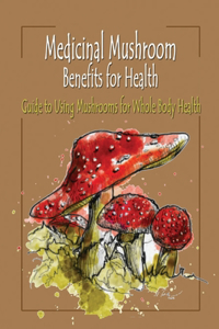 Medicinal Mushroom Benefits for Health