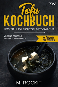 Tofu Kochbuch, Vegane Proteine reiche Tofu Rezepte