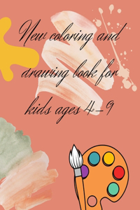 New coloring and drawing book for kids ages 4-9