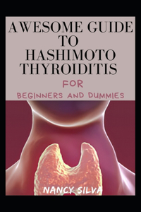Awesome Guide To Hashimoto Thyroiditis For Beginners And Dummies
