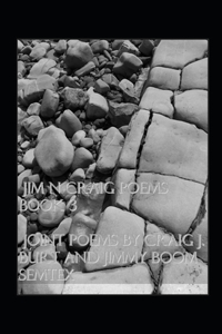 Jim N Craig Poems Book 3 Joint Poems by Craig J. Burt and Jimmy Boom Semtex