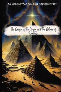 Origin of the Origin and the Nature of Reality