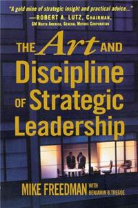 The Art and Discipline of Strategic Leadership