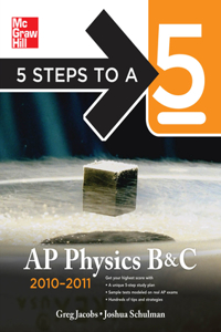 5 Steps to a 5 AP Physics B&c, 2010-2011 Edition