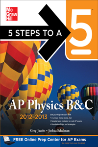 5 Steps to a 5 AP Physics B&c, 2012-2013 Edition