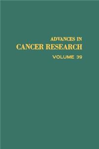Advances in Cancer Research, Volume 39