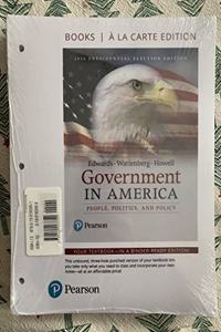 Government in America: People, Politics, and Policy, 2016 Presidential Election Edition -- Books a la Carte