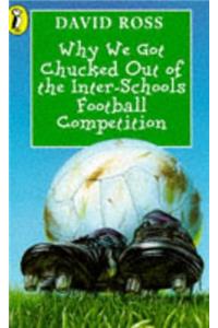 Why We Got Chucked Out Of The Interschools Football Competition (Young Puffin Story Books)