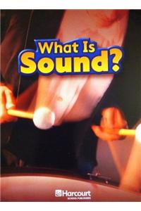 Harcourt Science: On-Level Reader Grade 2 What Is Sound?