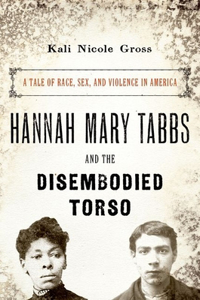 Hannah Mary Tabbs and the Disembodied Torso