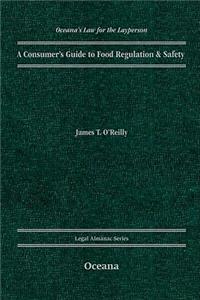 A A Consumer's Guide to Food Regulation & Safety Consumer's Guide to Food Regulation & Safety