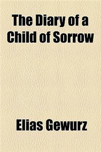 The Diary of a Child of Sorrow
