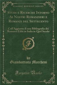 Studi E Ricerche Intorno AI Nostri Romanzieri E Romanzi del Settecento