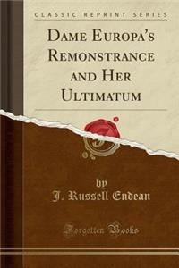 Dame Europa's Remonstrance and Her Ultimatum (Classic Reprint)