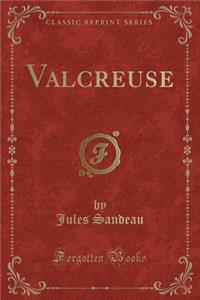 Valcreuse (Classic Reprint)